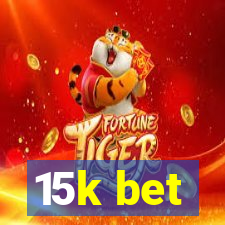 15k bet